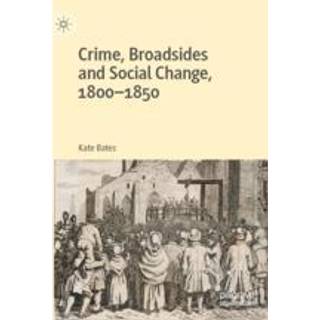 Crime, Broadsides and Social Change, 1800-1850