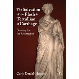 The Salvation of the Flesh in Tertullian of Carthage