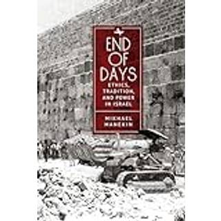 End of Days Ethics, Tradition, and Power in Israel