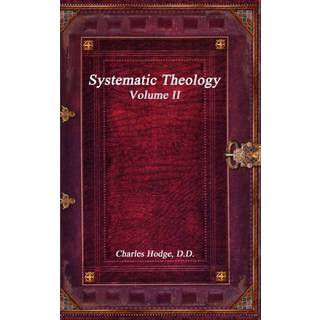 Systematic Theology Volume II