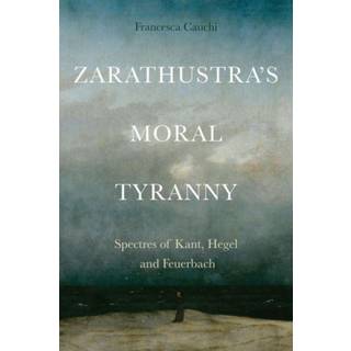 Zarathustra's Moral Tyranny