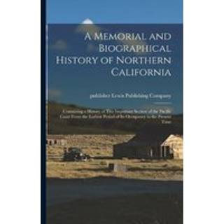 A Memorial and Biographical History of Northern California