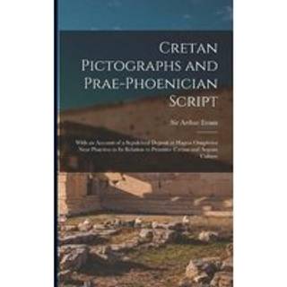 Cretan Pictographs and Prae-Phoenician Script