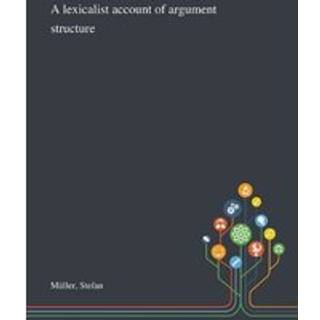 A Lexicalist Account of Argument Structure