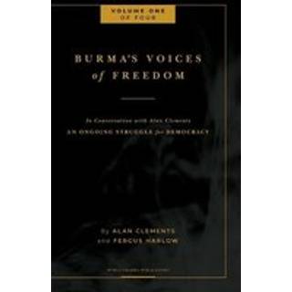 Burma's Voices of Freedom in Conversation with Alan Clements, Volume 1 of 4