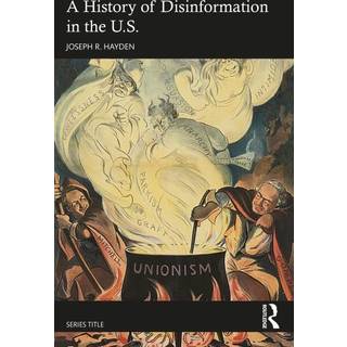 A History of Disinformation in the U.S.