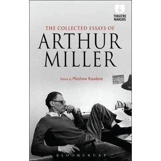 The Collected Essays of Arthur Miller