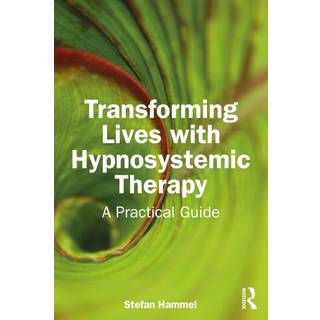 Transforming Lives with Hypnosystemic Therapy