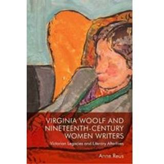 Virginia Woolf and Nineteenth-Century Women Writers