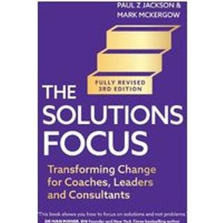 The Solutions Focus, 3rd edition