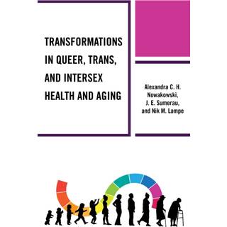 Transformations in Queer, Trans, and Intersex Health and Aging