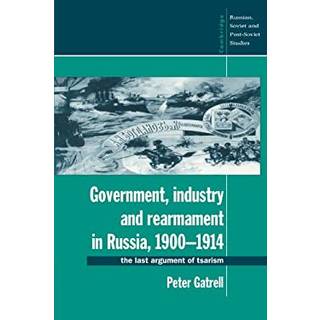Government, Industry and Rearmament in Russia, 1900–1914