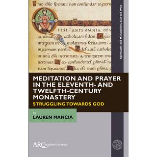 Meditation and Prayer in the Eleventh- and Twelfth-Century Monastery