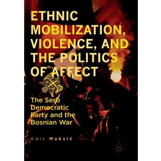 Ethnic Mobilization, Violence, and the Politics of Affect