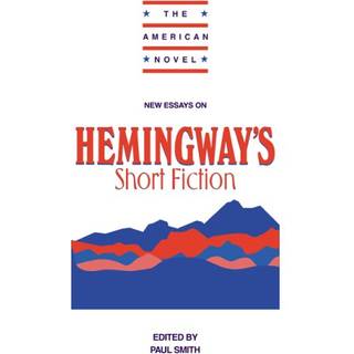 New Essays on Hemingway's Short Fiction