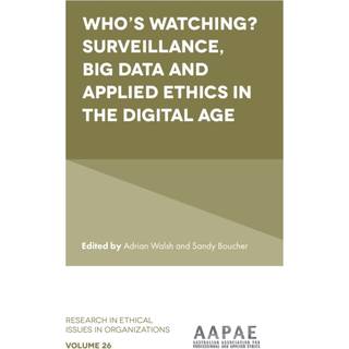 Who’s watching? Surveillance, big data and applied ethics in the digital age