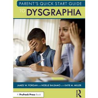 Parent’s Quick Start Guide to Dysgraphia