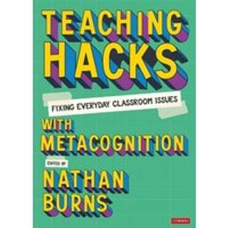 Teaching Hacks: Fixing Everyday Classroom Issues with Metacognition
