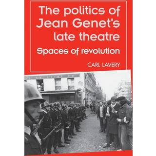 The Politics of Jean Genet's Late Theatre
