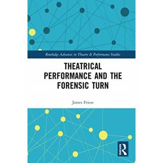 Theatrical Performance and the Forensic Turn