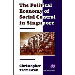 The Political Economy of Social Control in Singapore