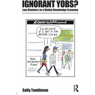 Ignorant Yobs?: Low Attainers in a Global Knowledge Economy