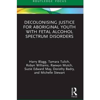 Decolonising Justice for Aboriginal youth with Fetal Alcohol Spectrum Disorders