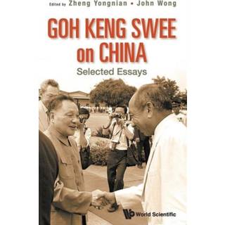 Goh Keng Swee On China: Selected Essays