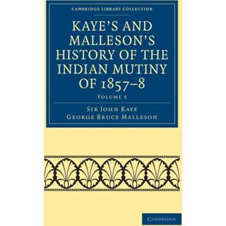 Kaye's and Malleson's History of the Indian Mutiny of 1857–8