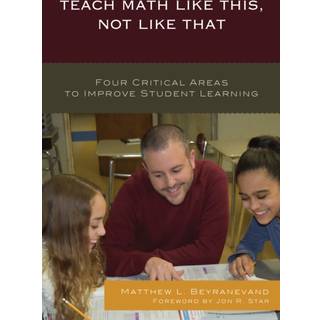 Teach Math Like This, Not Like That