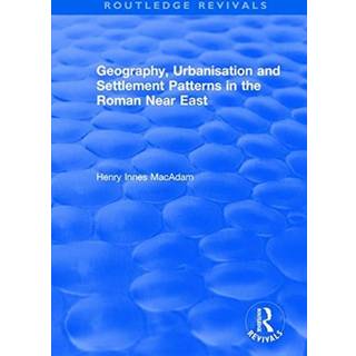 Geography, Urbanisation and Settlement Patterns in the Roman Near East