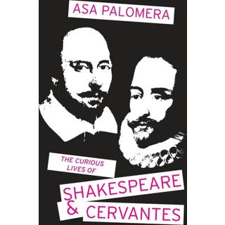 The Curious Lives of Shakespeare and Cervantes