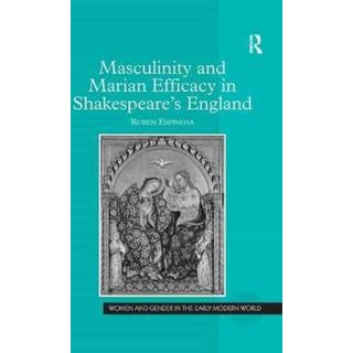 Masculinity and Marian Efficacy in Shakespeare's England