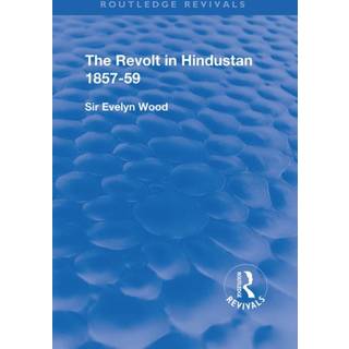 The Revolt in Hindustan 1857 - 59