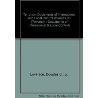 Terrorism Documents of International and Local Control Volumes 98