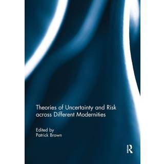 Theories of Uncertainty and Risk across Different Modernities