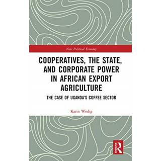 Cooperatives, the State, and Corporate Power in African Export Agriculture