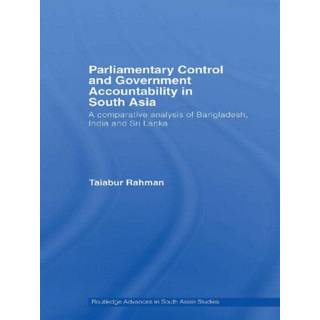Parliamentary Control and Government Accountability in South Asia
