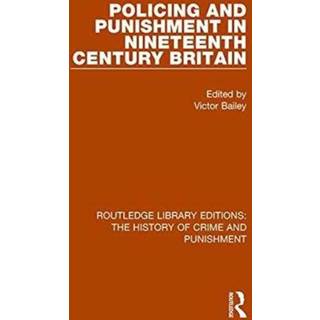 Policing and Punishment in Nineteenth Century Britain