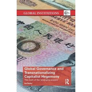 Global Governance and Transnationalizing Capitalist Hegemony