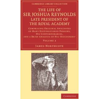 The Life of Sir Joshua Reynolds, Ll.D., F.R.S., F.S.A., etc., Late President of the Royal Academy: Volume 2