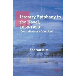 Literary Epiphany in the Novel, 1850–1950
