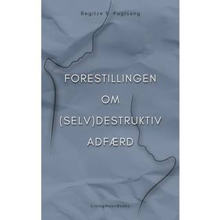 Forestillingen om (Selv)Destruktiv Adfærd