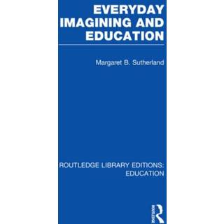 Everyday Imagining and Education (RLE Edu K)