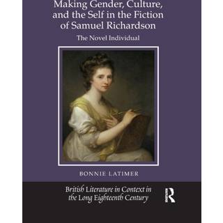 Making Gender, Culture, and the Self in the Fiction of Samuel Richardson