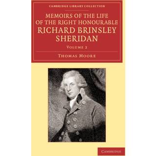 Memoirs of the Life of the Right Honourable Richard Brinsley Sheridan: Volume 2