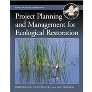 Project Planning and Management for Ecological Restoration