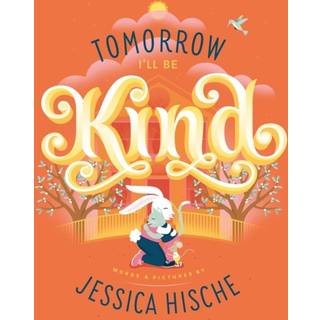 Tomorrow I'll Be Kind