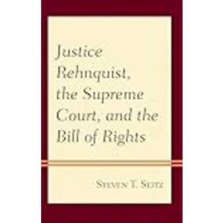 Justice Rehnquist, the Supreme Court, and the Bill of Rights