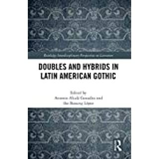 Doubles and Hybrids in Latin American Gothic